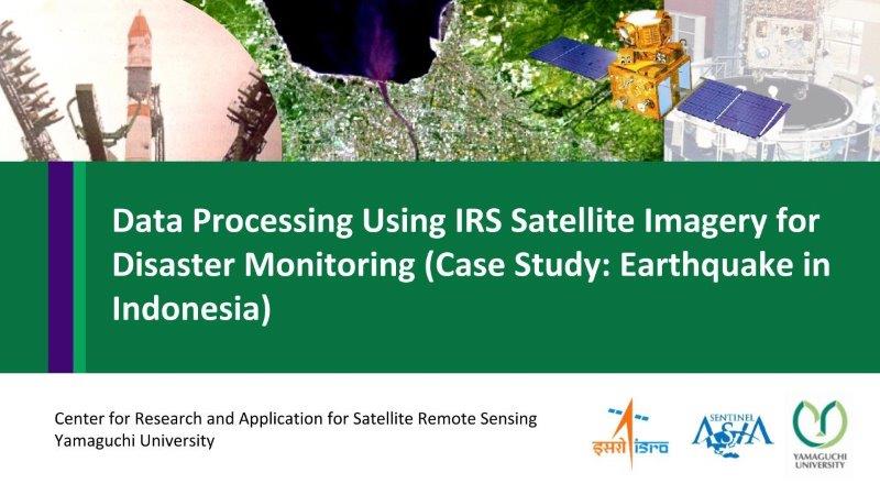 Data Processing Using IRS Satellite Imagery for Disaster Monitoring (Case Study: Earthquake in Indonesia) 